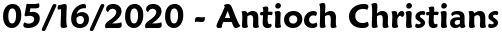 05/16/2020 - Antioch Christians